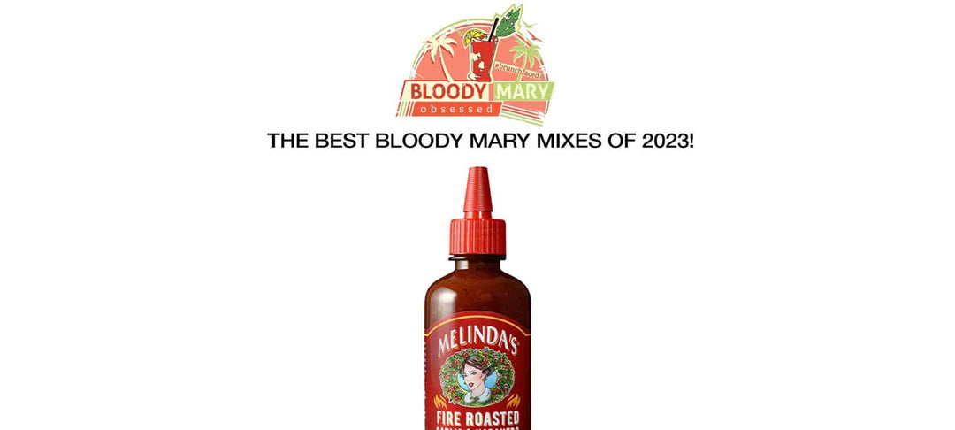 Bloody Mary Obsessed logo above headline "THE BEST BLOODY MARY MIXES OF 2023!" with Melinda's Fire Roasted sauce bottle below