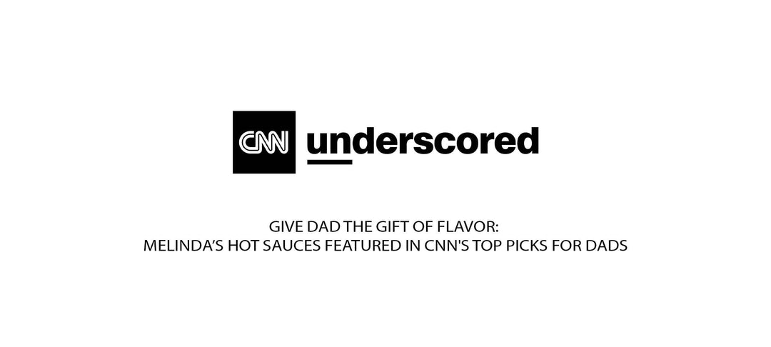 CNN Underscored logo with text "Give Dad the Gift of Flavor: Melinda's Hot Sauces Featured in CNN's Top Picks for Dads"