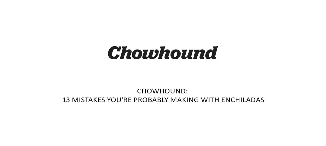 Chowhound logo with article title "13 Mistakes You're Probably Making With Enchiladas" on plain background