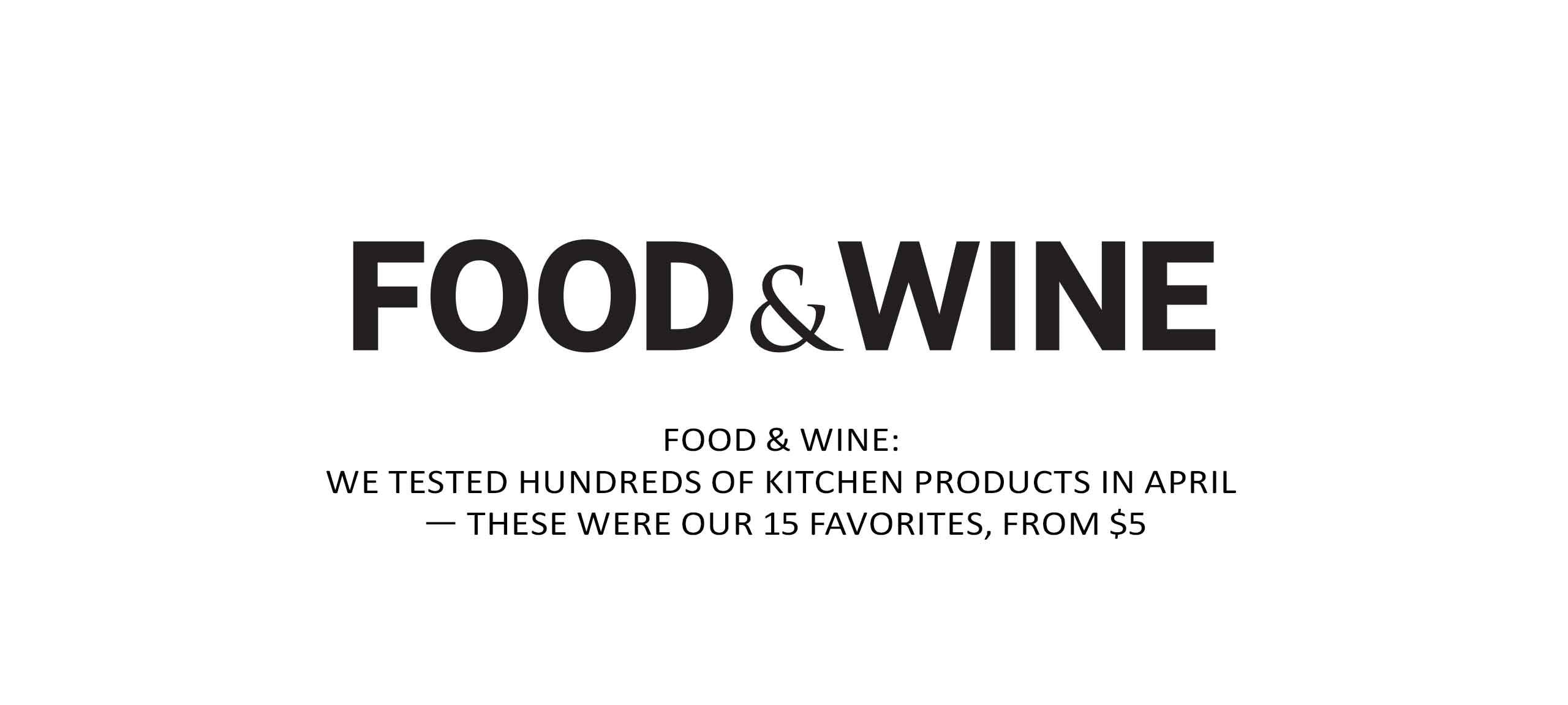 Food & Wine: We Tested Hundreds of Kitchen Products in April — These Were Our 15 Favorites, From $5