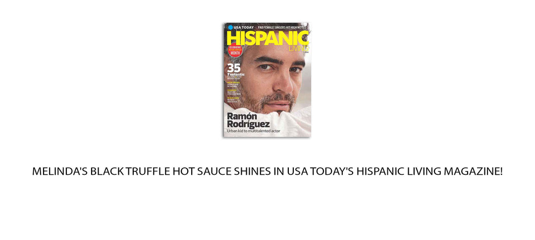 Melinda's Black Truffle Hot Sauce Shines in USA Today's Hispanic Living Magazine!