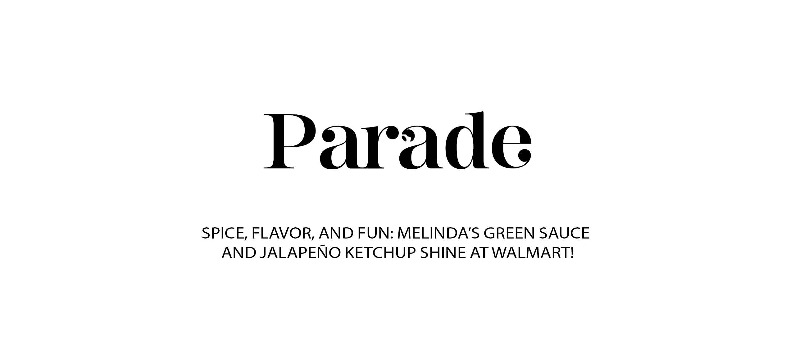 Parade magazine logo above headline about Melinda's Green Sauce and Jalapeño Ketchup featured at Walmart