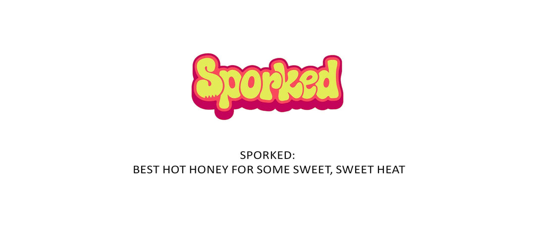 Sporked logo in yellow text with red outline above text reading "SPORKED: BEST HOT HONEY FOR SOME SWEET, SWEET HEAT"