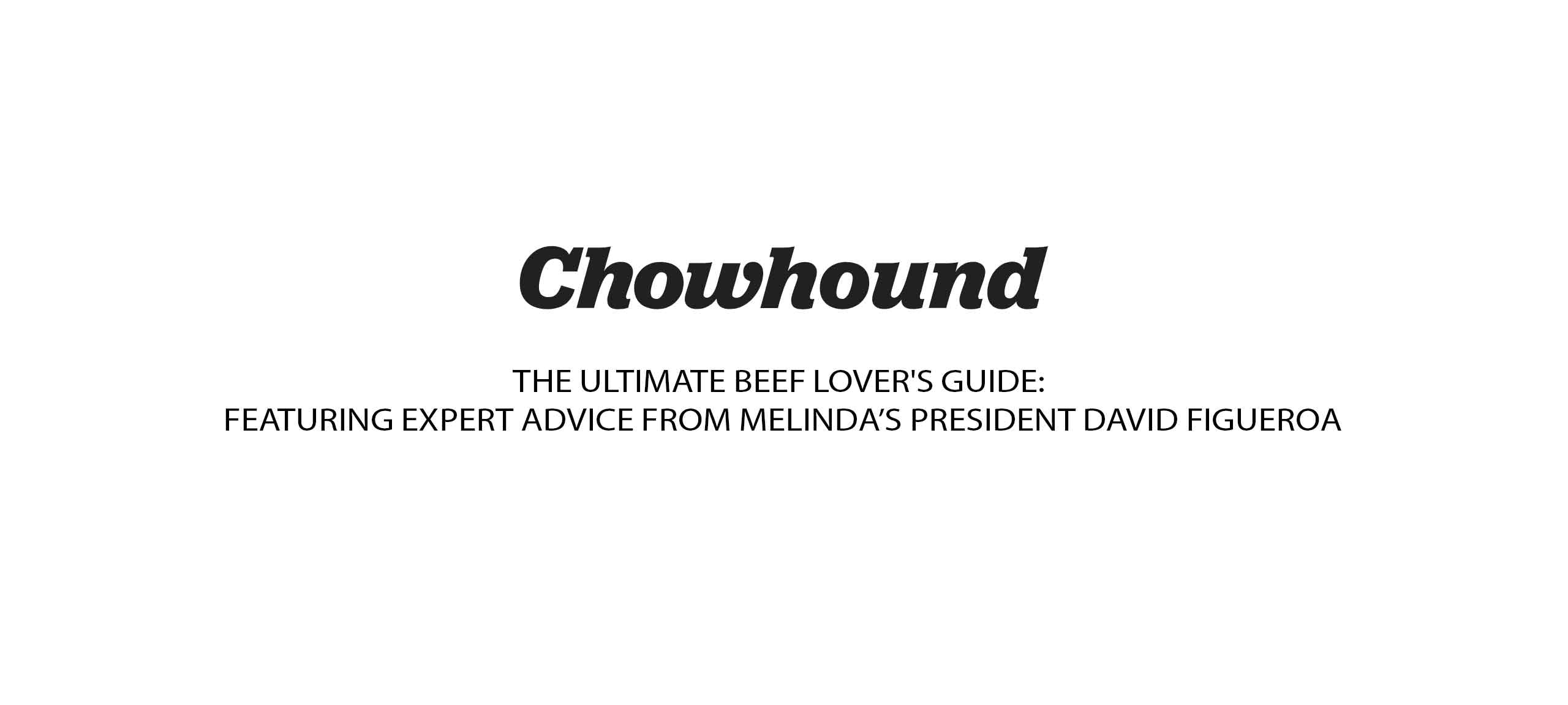 The Ultimate Beef Lover's Guide: Featuring Expert Advice from Melinda’s President David Figueroa