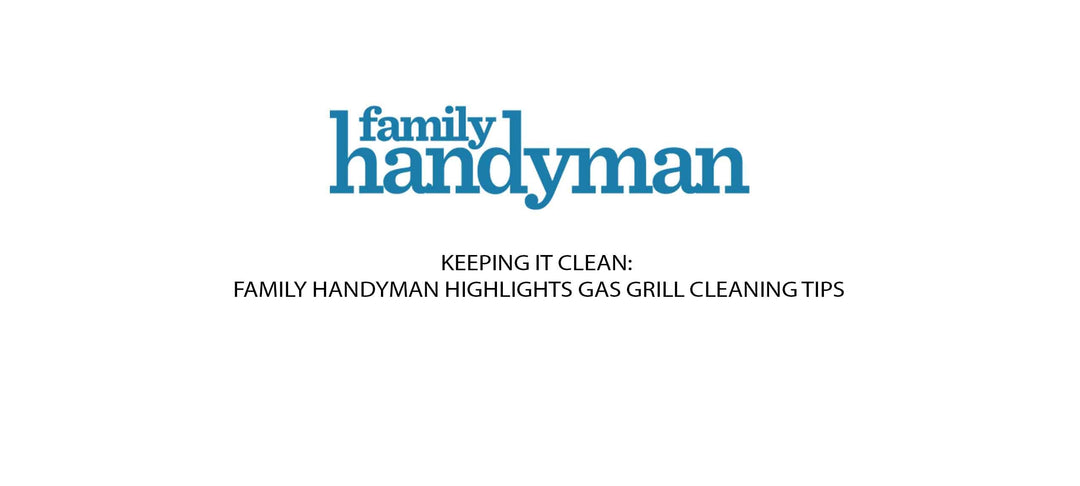 Family Handyman logo with text "Keeping It Clean: Family Handyman Highlights Gas Grill Cleaning Tips"