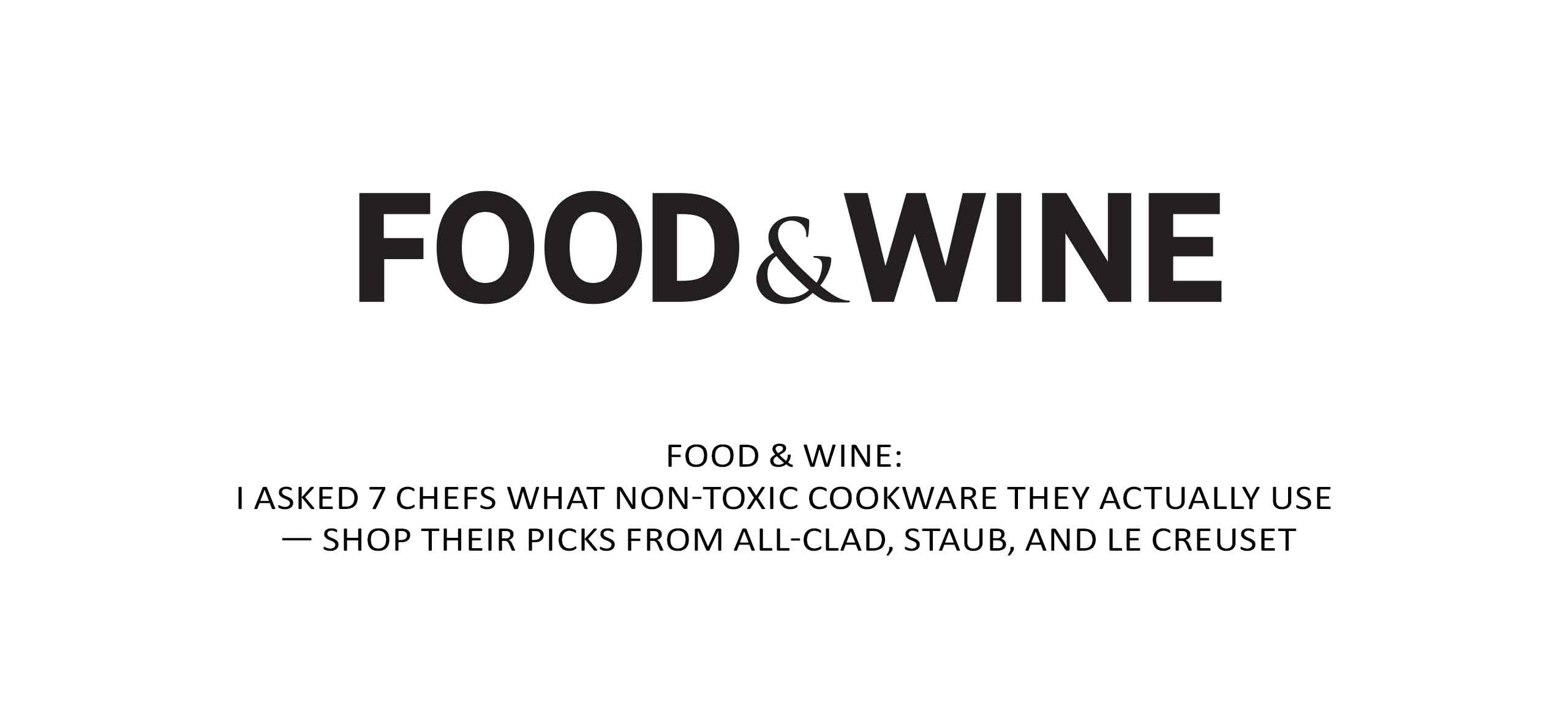 Food & Wine magazine logo above text about chefs' non-toxic cookware recommendations from All-Clad, Staub, and Le Creuset
