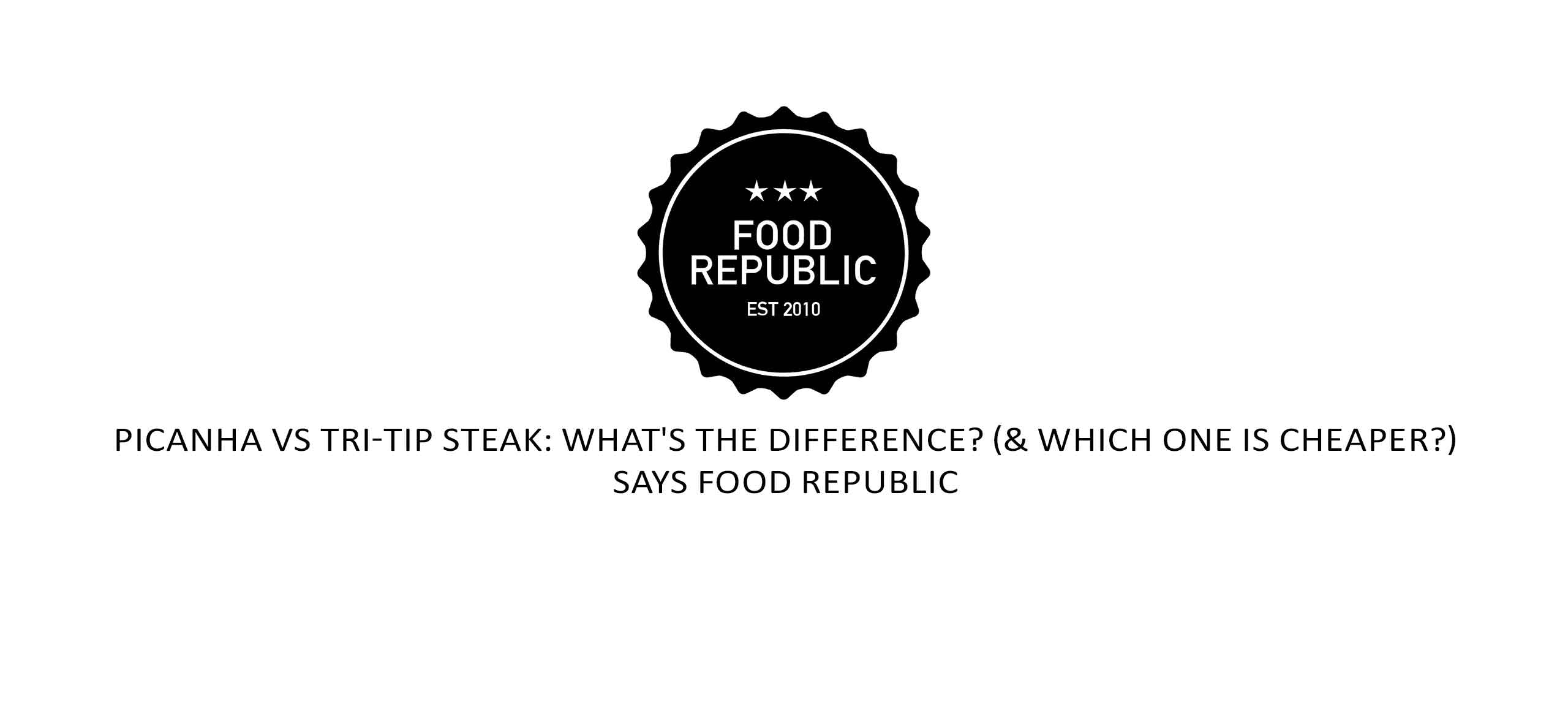 Food Republic logo with black circular badge design and text comparing picanha vs tri-tip steak differences and pricing