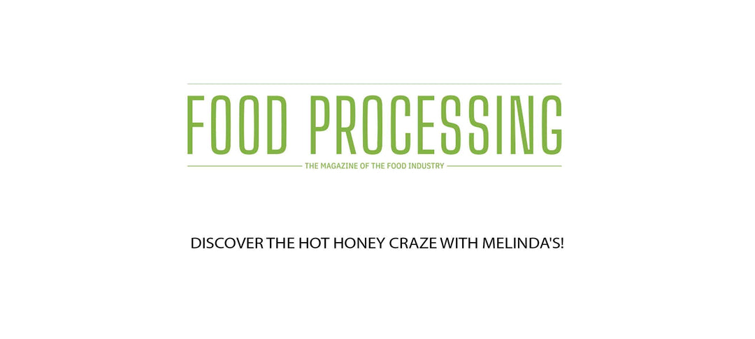 Food Processing magazine cover featuring headline "Discover the Hot Honey Craze with Melinda's!"