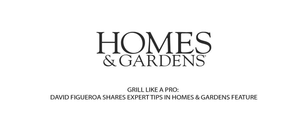 Homes & Gardens magazine logo with article title "Grill Like a Pro: David Figueroa Shares Expert Tips"