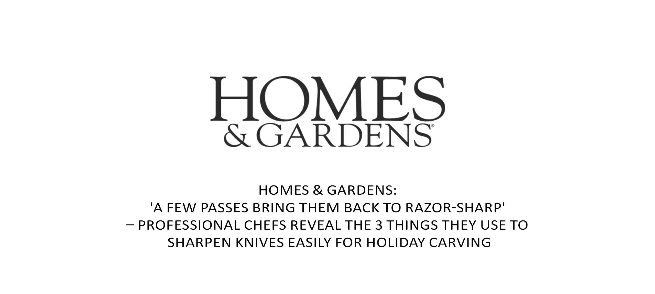 Homes & Gardens logo with article headline about professional chefs sharing 3 knife sharpening methods for holiday carving