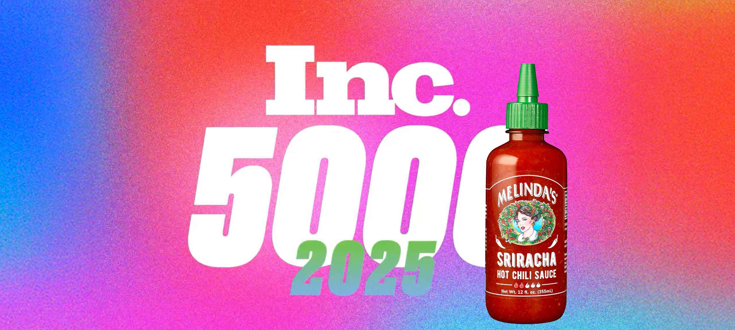 Inc. 500 2025 logo with Melinda's Sriracha Hot Chili Sauce bottle on colorful gradient background