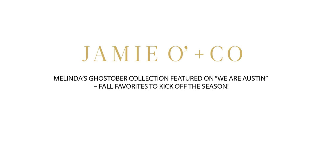 Jamie O' + Co logo with text announcing Melinda's Ghostober Collection featured on We Are Austin for fall season