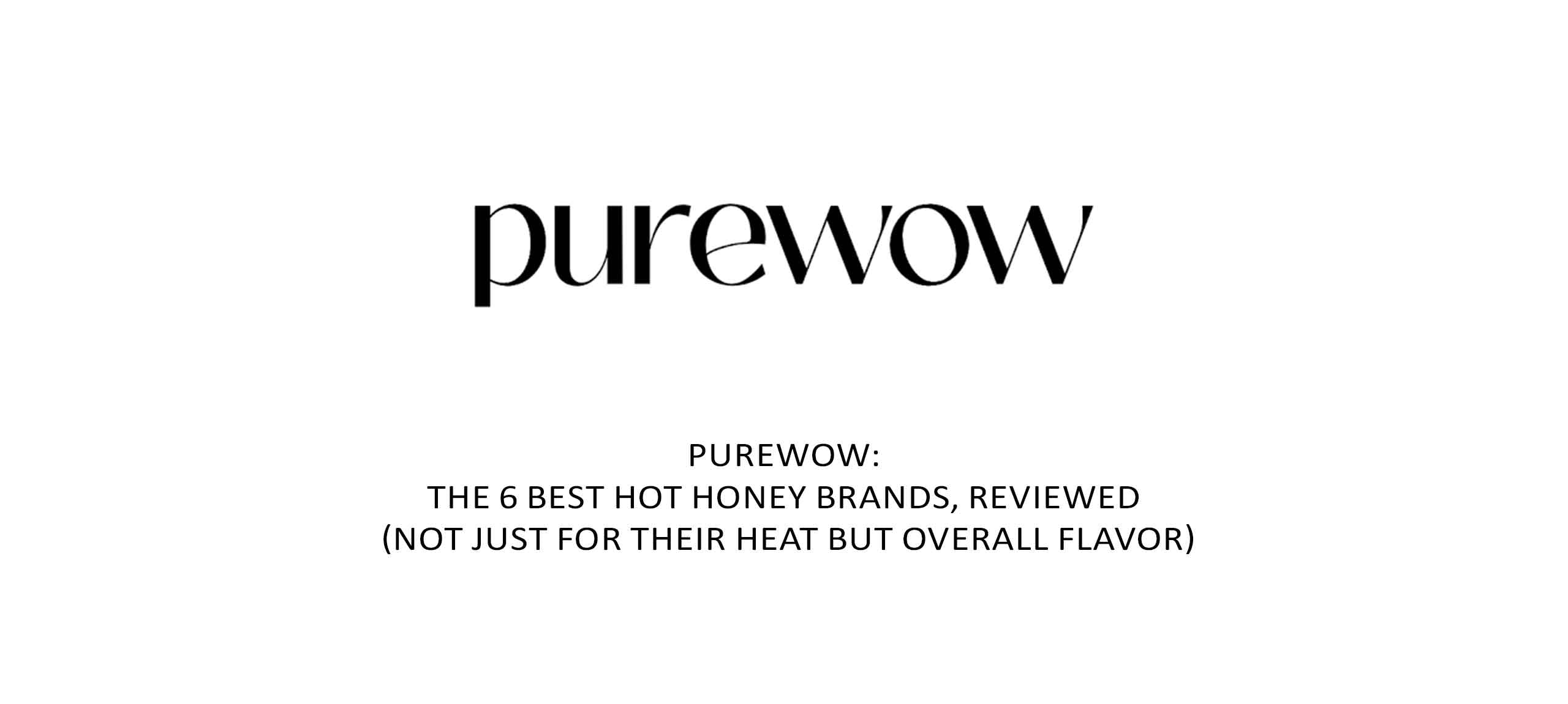 PureWow: The 6 Best Hot Honey Brands, Reviewed (Not Just for Their Heat but Overall Flavor)