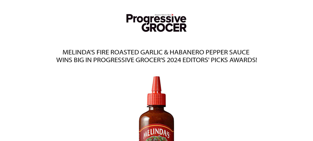 Melinda's Fire Roasted Garlic & Habanero Pepper Sauce Wins Big in Progressive Grocer's 2024 Editors' Picks Awards!