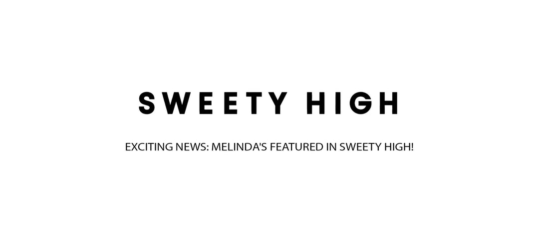 Exciting News: Melinda's Featured in Sweety High!