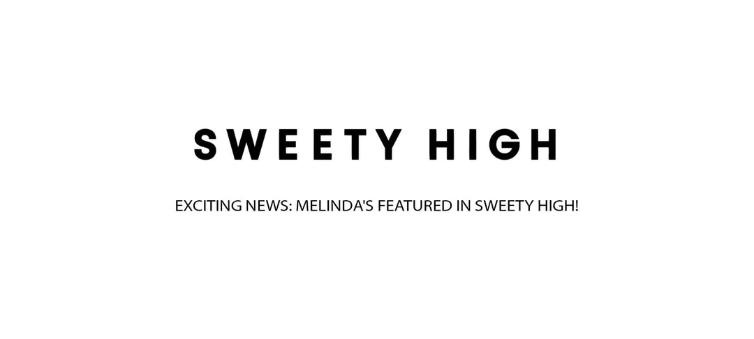 Bold black text reading "SWEETY HIGH" with subtitle "EXCITING NEWS: MELINDA'S FEATURED IN SWEETY HIGH!" on white background
