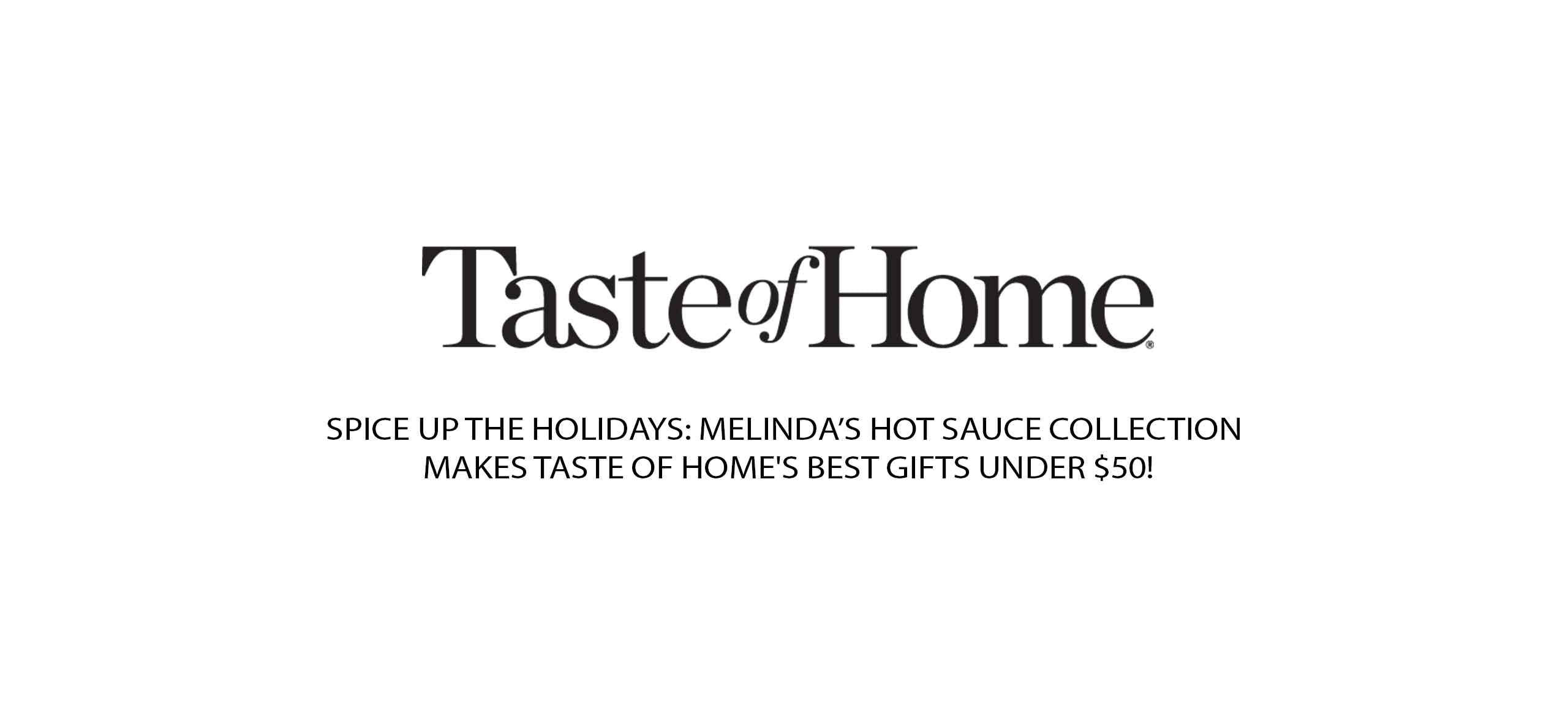 Taste of Home logo with text announcing Melinda's Hot Sauce Collection makes their Best Gifts Under $50 list